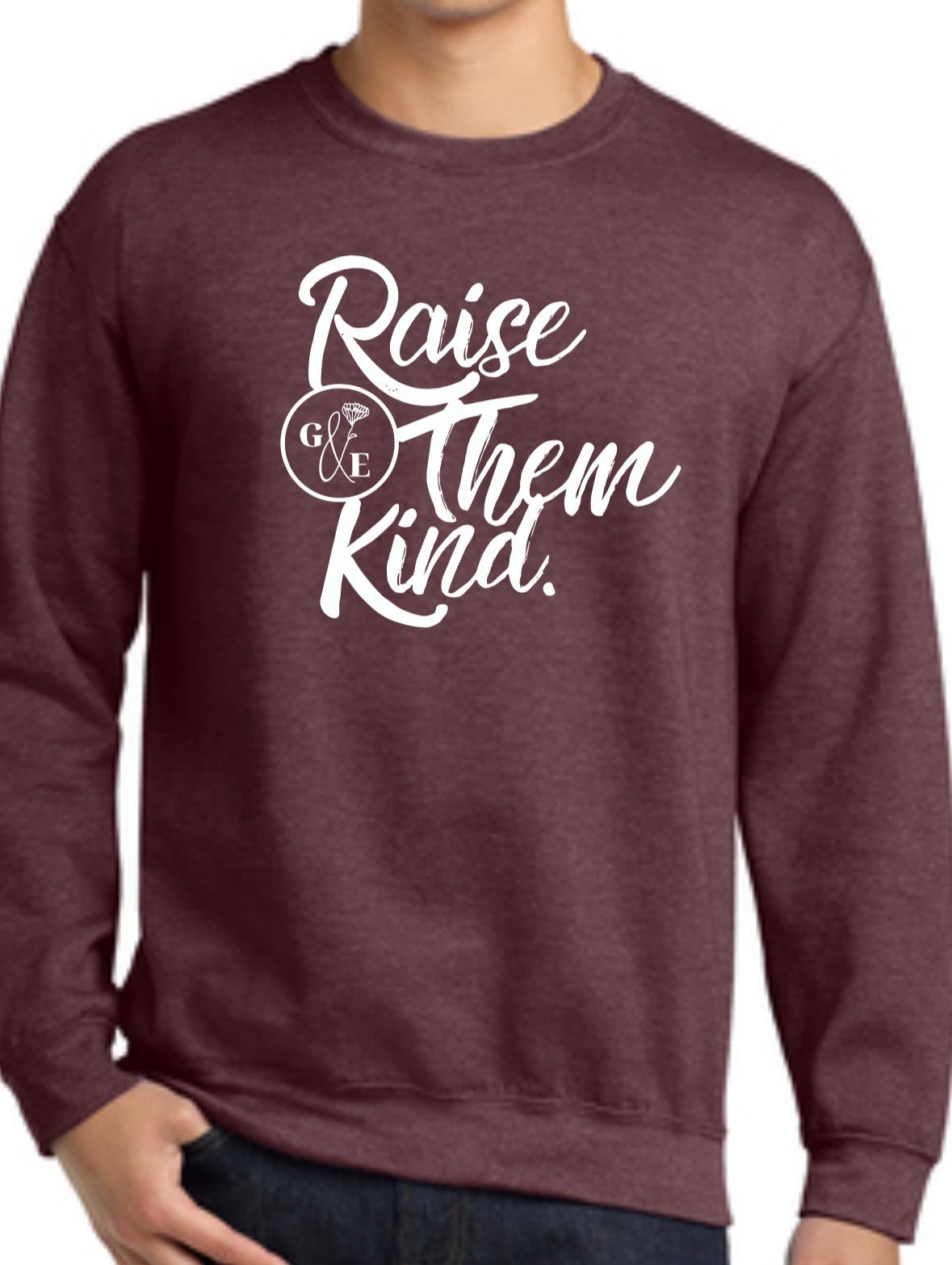Raise Them Kind Crewneck - Maroon